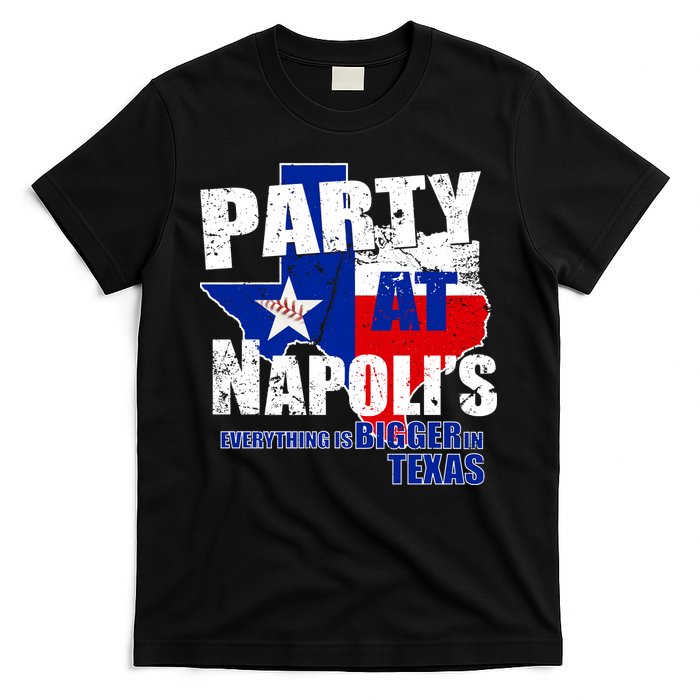 Party at Napoli's Everything Is Bigger In Texas T-Shirt