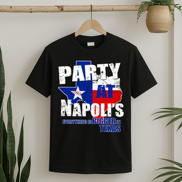 Party at Napoli's Everything Is Bigger In Texas T-Shirt