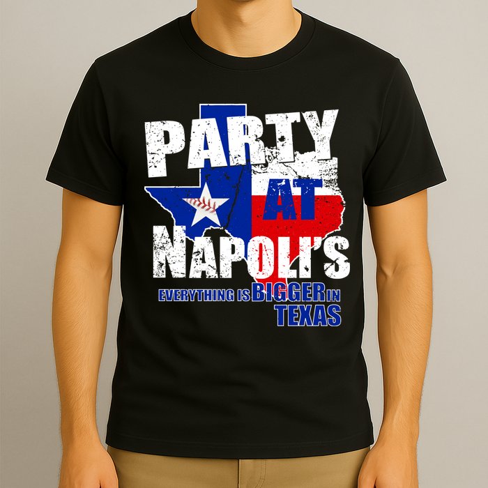Party at Napoli's Everything Is Bigger In Texas T-Shirt
