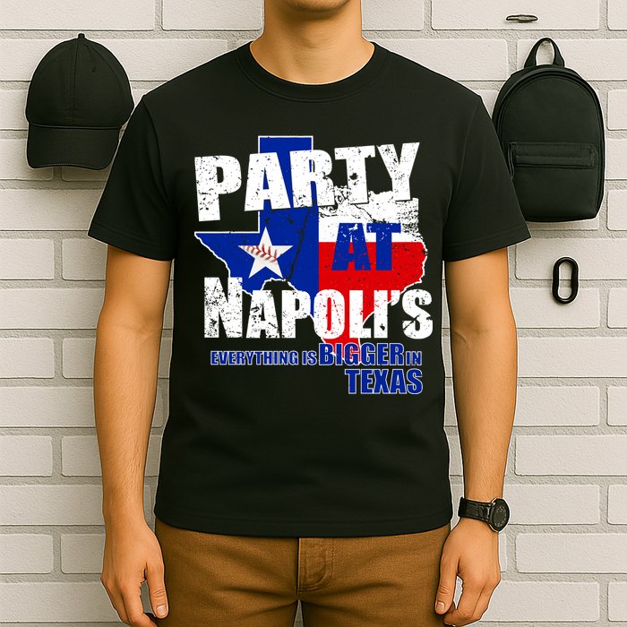 Party at Napoli's Everything Is Bigger In Texas T-Shirt