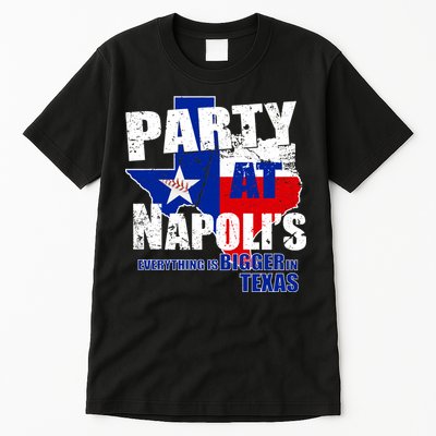 Party at Napoli's Everything Is Bigger In Texas Tall T-Shirt