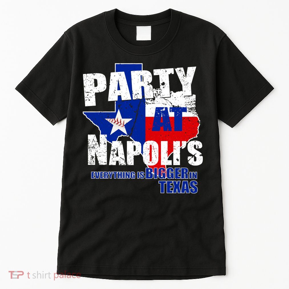 Party at Napoli's Everything Is Bigger In Texas Tall T-Shirt