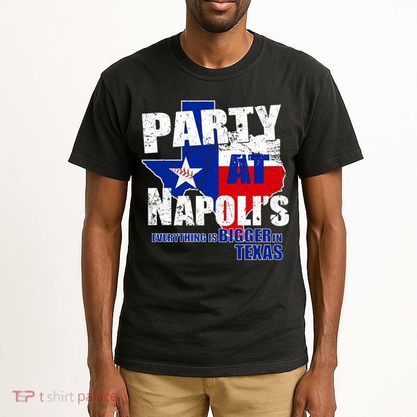 Party at Napoli's Everything Is Bigger In Texas Tall T-Shirt