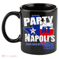 Party at Napoli's Everything Is Bigger In Texas 11oz C Handle Ceramic Mug
