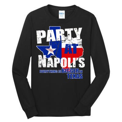 Party at Napoli's Everything Is Bigger In Texas Tall Long Sleeve T-Shirt