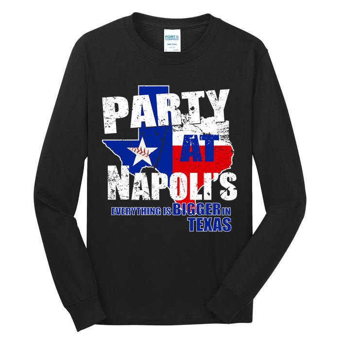 Party at Napoli's Everything Is Bigger In Texas Tall Long Sleeve T-Shirt