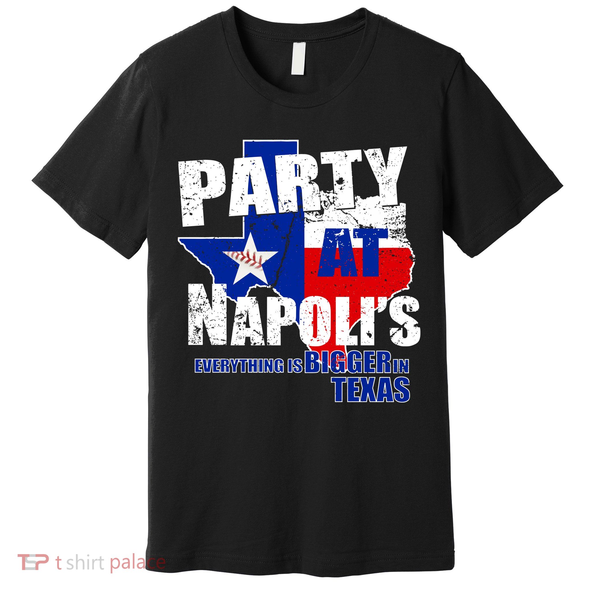Party at Napoli's Everything Is Bigger In Texas Premium T-Shirt