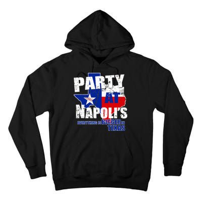 Party at Napoli's Everything Is Bigger In Texas Tall Hoodie