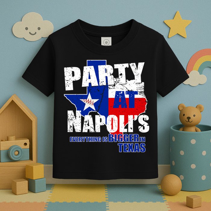 Party at Napoli's Everything Is Bigger In Texas Toddler T-Shirt