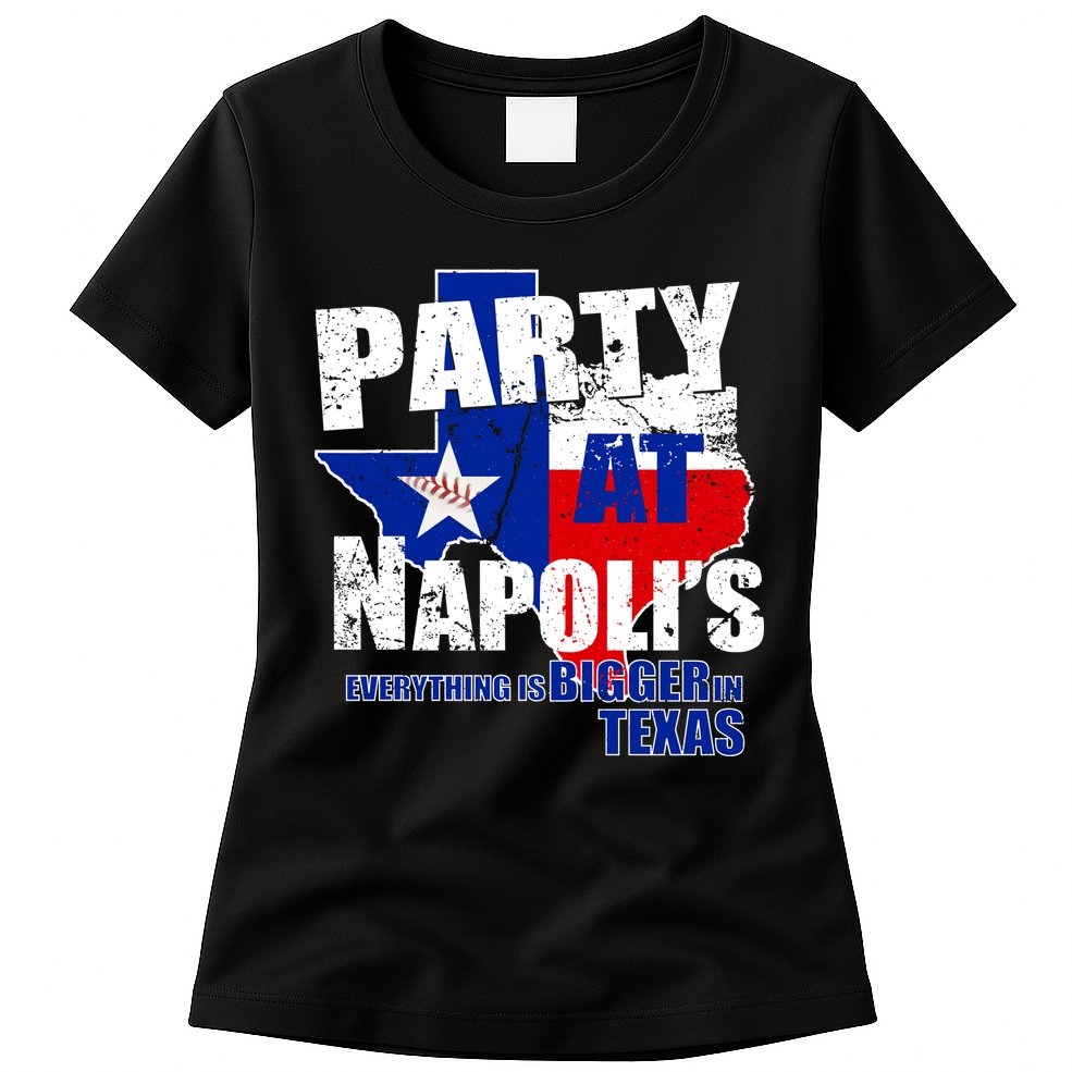 Party at Napoli's Everything Is Bigger In Texas Womens T-Shirt