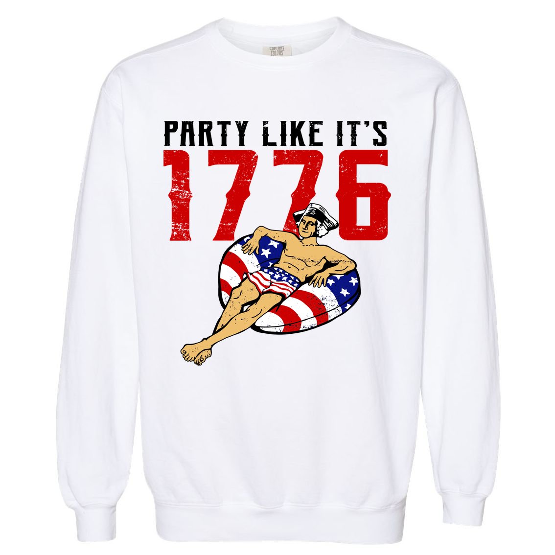 Party Like It's 1776 Patriotic George Washington Garment-Dyed Sweatshirt