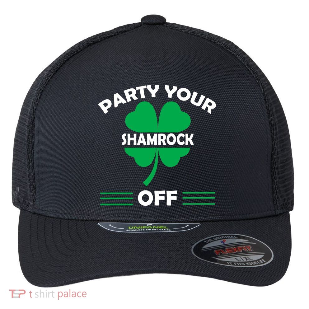 Party Your Shamrock Off Funny Irish Flexfit Unipanel Trucker Cap
