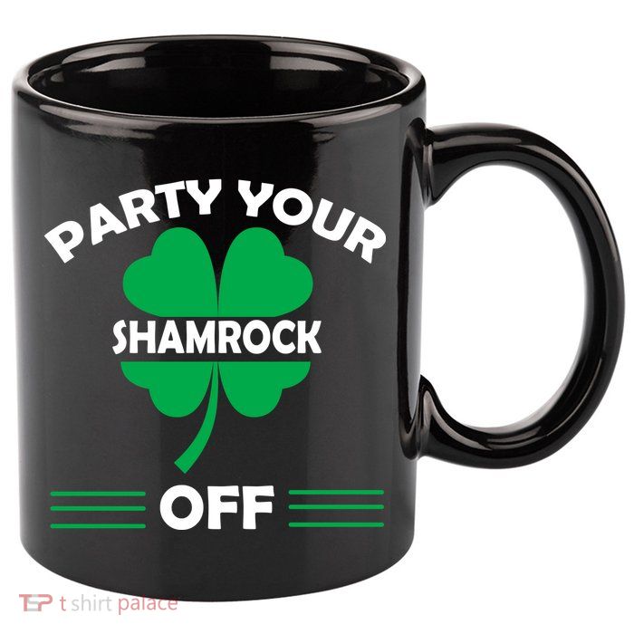 Party Your Shamrock Off Funny Irish 11oz C Handle Ceramic Mug