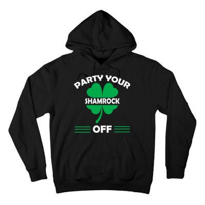 Party Your Shamrock Off Funny Irish Tall Hoodie