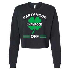 Party Your Shamrock Off Funny Irish Cropped Pullover Crew