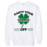 Party Your Shamrock Off Funny Irish Garment-Dyed Sweatshirt