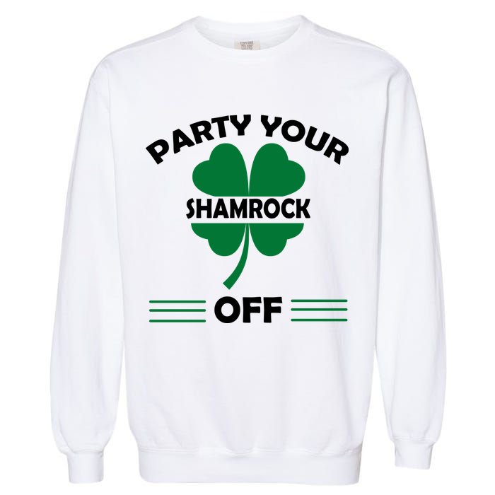 Party Your Shamrock Off Funny Irish Garment-Dyed Sweatshirt
