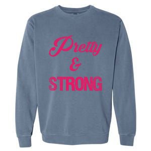 Pretty And Strong Workout Gym Gift Garment-Dyed Sweatshirt