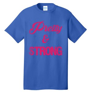 Pretty And Strong Workout Gym Gift Tall T-Shirt