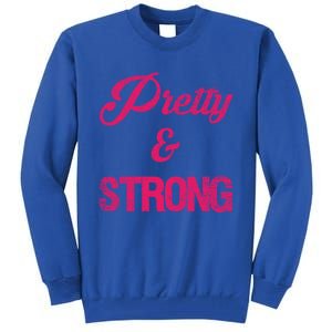 Pretty And Strong Workout Gym Gift Tall Sweatshirt