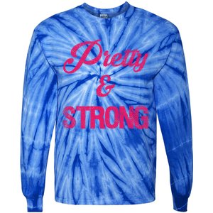 Pretty And Strong Workout Gym Gift Tie-Dye Long Sleeve Shirt