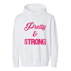 Pretty And Strong Workout Gym Gift Garment-Dyed Fleece Hoodie