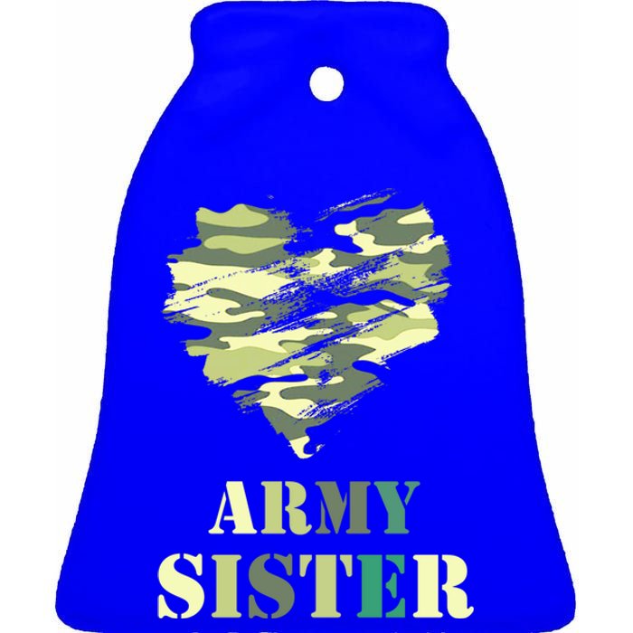 Proud Army Sister Funny Giftgreat Gift Camouflage Funny Gift Army Sister Tee Gif Ceramic Bell Ornament