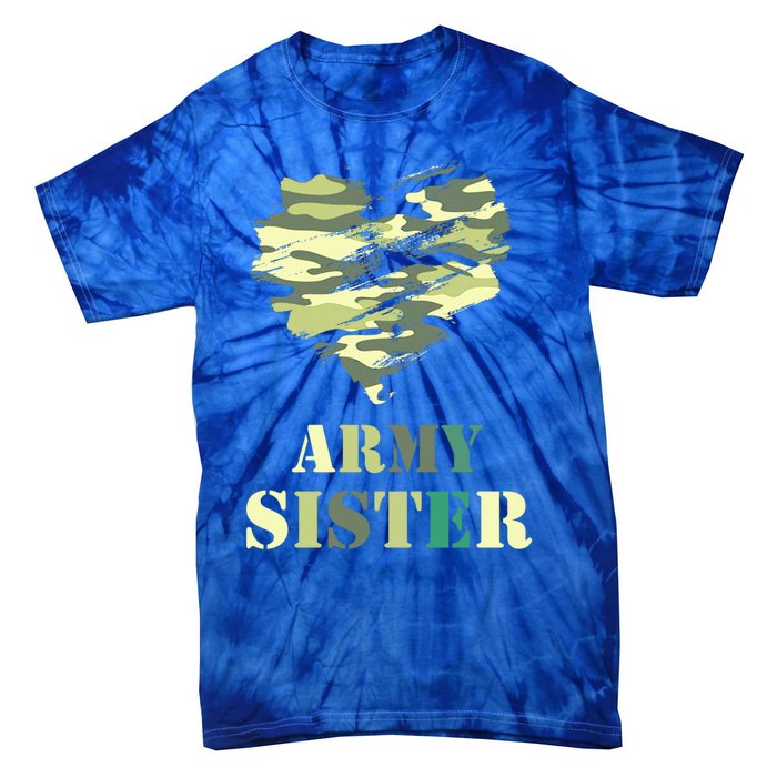 Proud Army Sister Funny Giftgreat Gift Camouflage Funny Gift Army Sister Tee Gif Tie-Dye T-Shirt