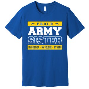 Proud Army Sister Gift My Brother My Hero Cute Gift Premium T-Shirt