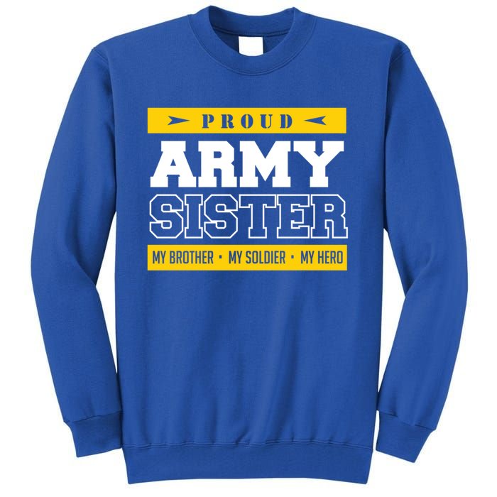 Proud Army Sister Gift My Brother My Hero Cute Gift Tall Sweatshirt