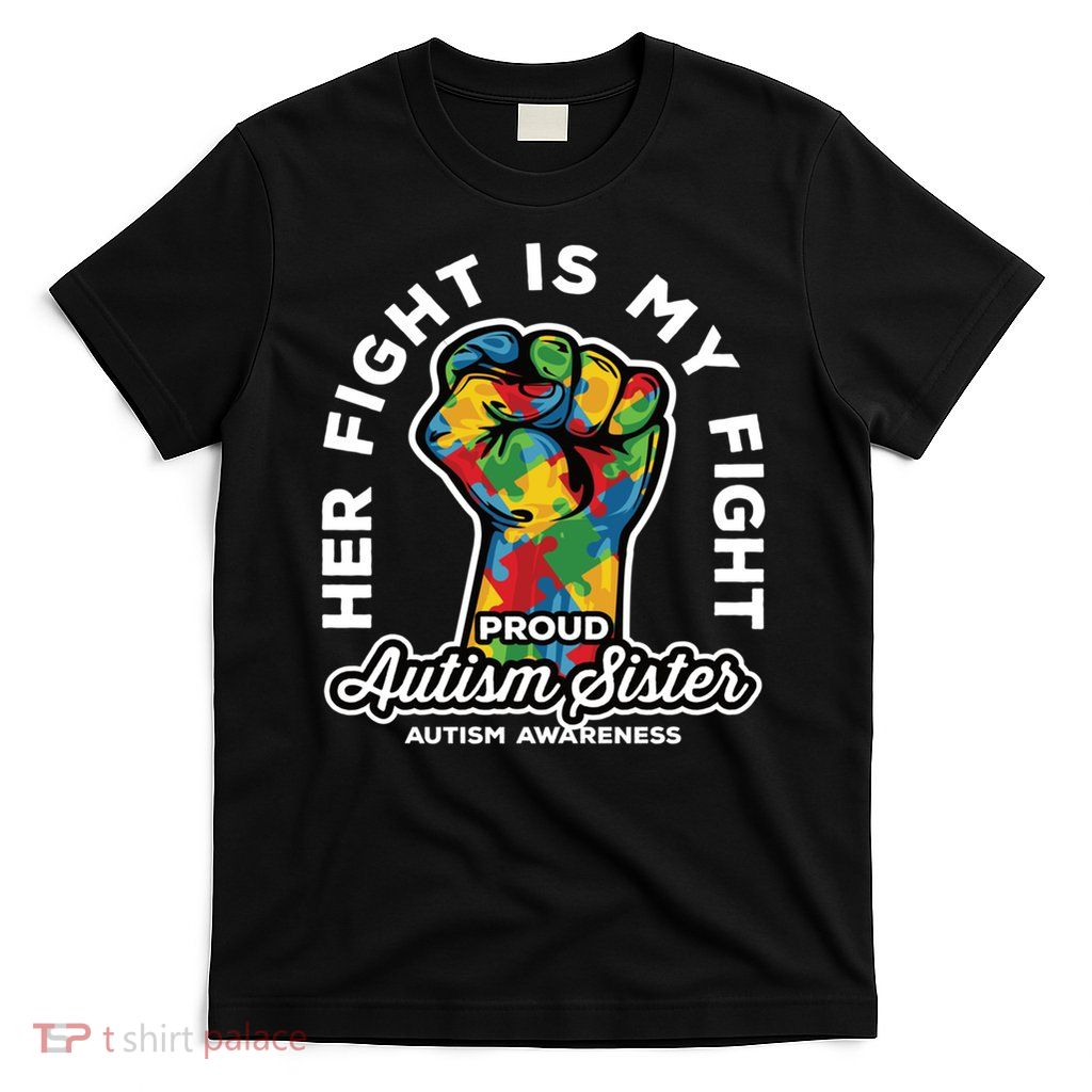 proud autism sister her fight is my fight support gift T-Shirt