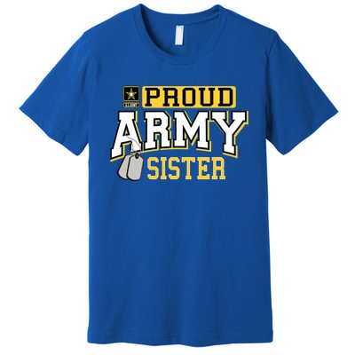 Proud Army Sister Gift Military Pride Gift Premium T-Shirt