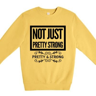 Pretty And Strong Designnage Gym Workout Gift Funny Gift Premium Crewneck Sweatshirt