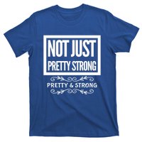 Pretty And Strong Designnage Gym Workout Gift Funny Gift T-Shirt