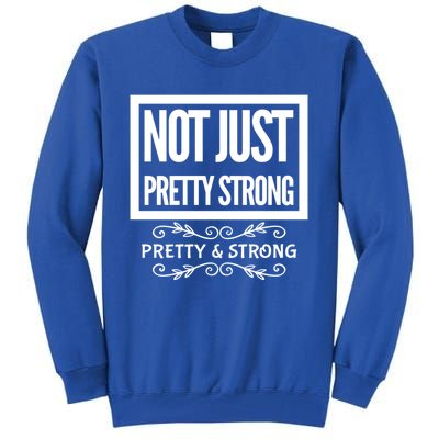 Pretty And Strong Designnage Gym Workout Gift Funny Gift Tall Sweatshirt