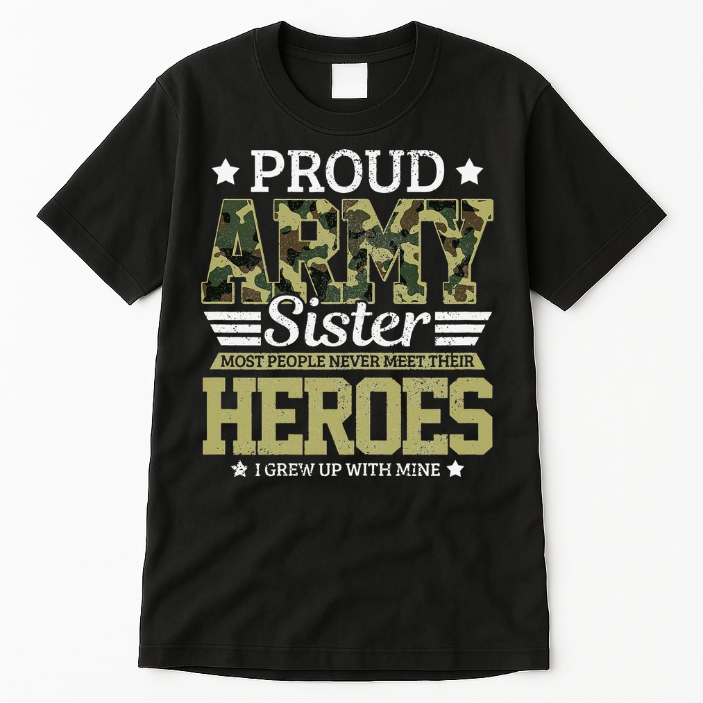 Proud Army Sister Military Soldier Brother Pride Gift Tall T-Shirt