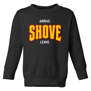 Pittsburgh Arrive Shove Leave Toddler Sweatshirt