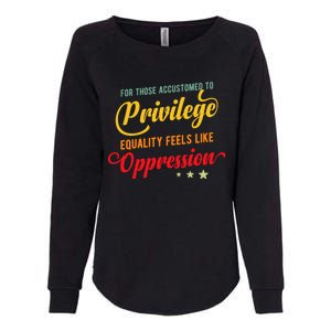 Privilege And Social Justice For Privilege Hu Rights Cute Gift Womens California Wash Sweatshirt