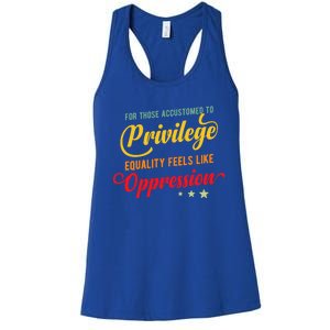 Privilege And Social Justice For Privilege Hu Rights Cute Gift Women's Racerback Tank