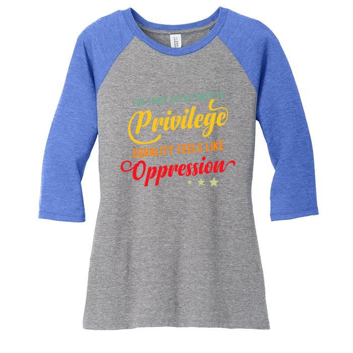 Privilege And Social Justice For Privilege Hu Rights Cute Gift Women's Tri-Blend 3/4-Sleeve Raglan Shirt