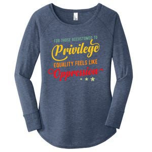 Privilege And Social Justice For Privilege Hu Rights Cute Gift Women's Perfect Tri Tunic Long Sleeve Shirt