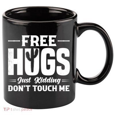 Pro Anti Social Free Hugs Just Kidding Dont Touch Me 11oz C Handle Ceramic Mug
