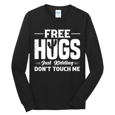 Pro Anti Social Free Hugs Just Kidding Dont Touch Me Tall Long Sleeve T-Shirt