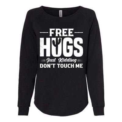 Pro Anti Social Free Hugs Just Kidding Dont Touch Me Womens California Wash Sweatshirt