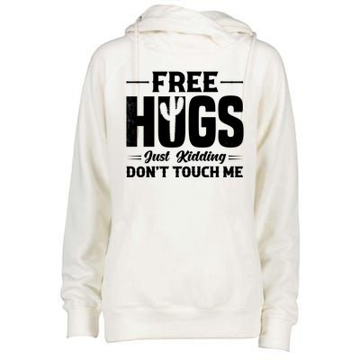 Pro Anti Social Free Hugs Just Kidding Dont Touch Me Womens Funnel Neck Pullover Hood