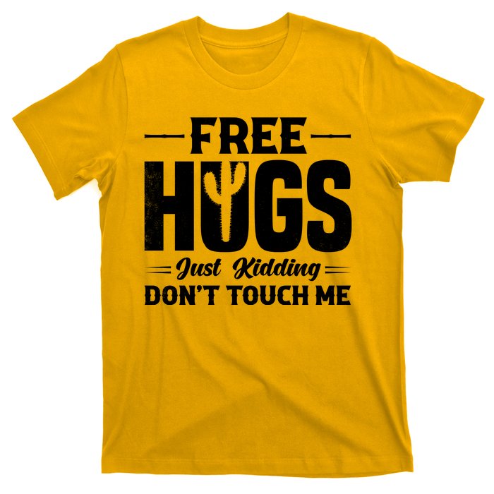 Pro Anti Social Free Hugs Just Kidding Dont Touch Me T-Shirt