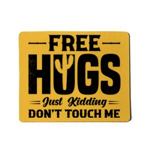 Pro Anti Social Free Hugs Just Kidding Dont Touch Me Mousepad