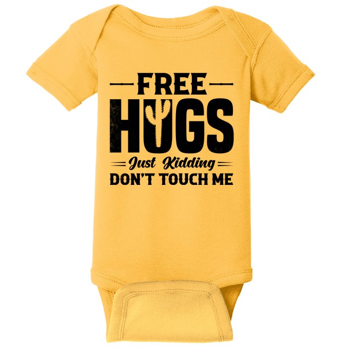 Pro Anti Social Free Hugs Just Kidding Dont Touch Me Baby Bodysuit