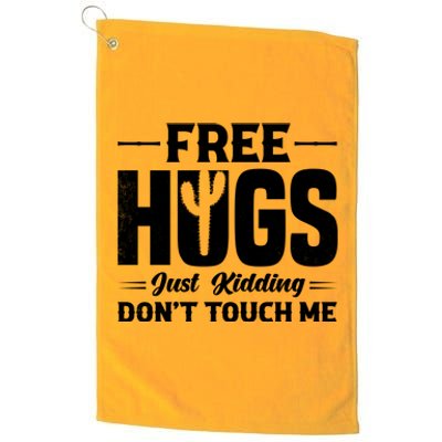 Pro Anti Social Free Hugs Just Kidding Dont Touch Me Platinum Collection Golf Towel