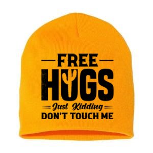 Pro Anti Social Free Hugs Just Kidding Dont Touch Me Short Acrylic Beanie